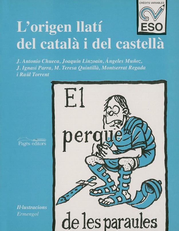 EL PERQUÈ DE LES PARAULES. L'ORIGEN LLATÍ DEL CATALÀ I DEL CASTELLÀ | 9788479353544 | CHUECA, J. A./LINZOAIN, J./MUÑOZ, A./PARRA, J. I./QUINTILLÀ, M. T./REGADA, M./TORRENT, R.