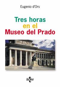 TRES HORAS EN EL MUSEO DEL PRADO | 9788430942008 | D ' ORS, EUGENIO