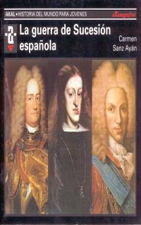 LA GUERRA DE SUCESIÓN ESPAÑOLA | 9788446004561 | SANZ AYÁN, CARMEN