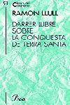 DARRER LLIBRE SOBRE LA CONQUESTA DE TERRA SANTA | 9788484375098 | RAMON LLULL