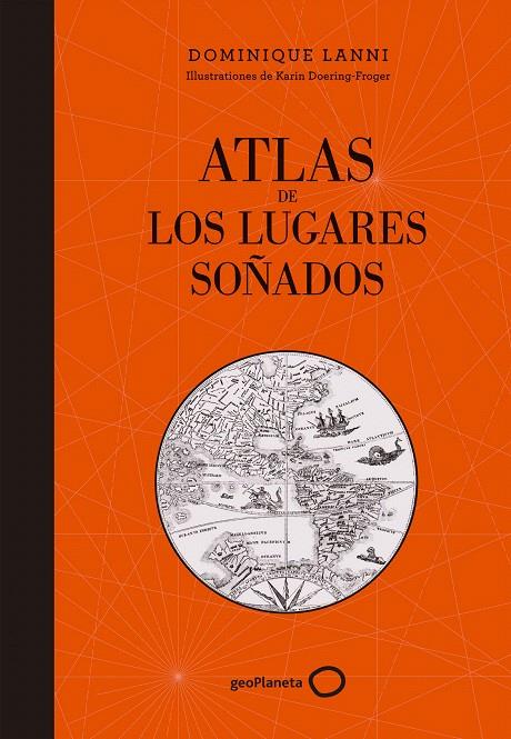 ATLAS DE LOS LUGARES SOÑADOS | 9788408152361 | DOMINIQUE LANNI