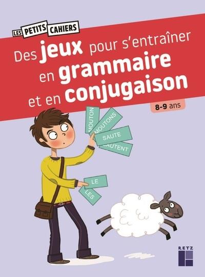 DES JEUX POUR S'ENTRAINER EN GRAMMAIRE ET EN CONJUGAISON 8-9 ANS | 9782725644998 | COLLECTIF