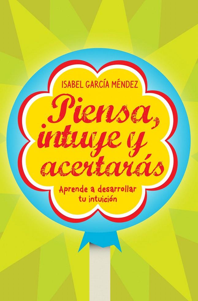 PIENSA, INTUYE Y ACERTARÁS | 9788498750935 | ISABEL GARCÍA MÉNDEZ