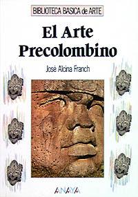 EL ARTE PRECOLOMBINO | 9788420742199 | ALCINA, JOSÉ