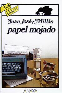 PAPEL MOJADO | 9788420733081 | MILLÁS, JUAN JOSÉ