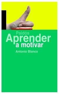 APRENDER A MOTIVAR | 9788449321658 | ANTONIO BLANCO