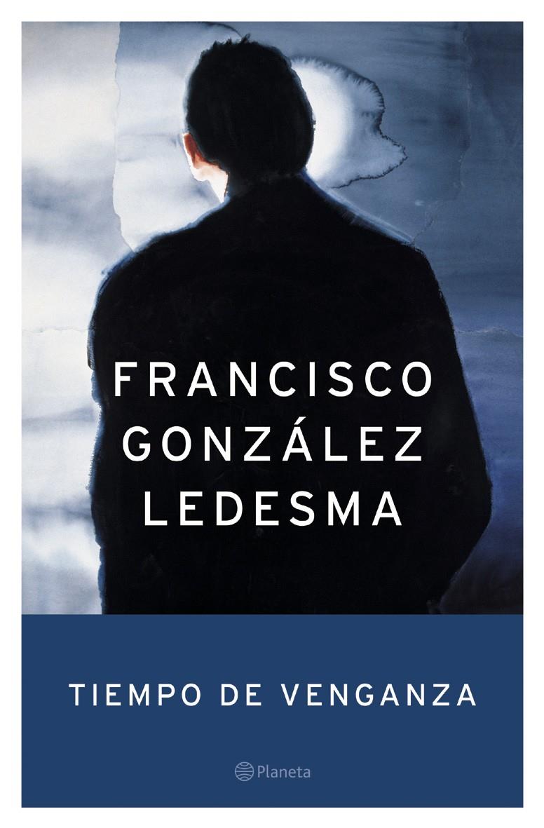 TIEMPO DE VENGANZA | 9788408053262 | FRANCISCO GONZÁLEZ LEDESMA