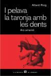 I PELAVA LA TARONJA AMB LES DENTS. | 9788429754568 | ALBERT ROIG