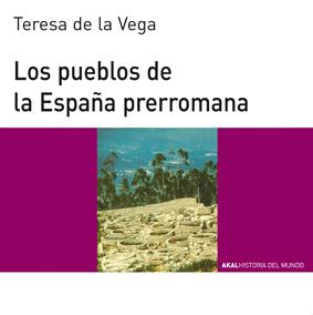 LOS PUEBLOS DE LA ESPAÑA PRERROMANA | 9788446006121 | VEGA, TERESA DE LA