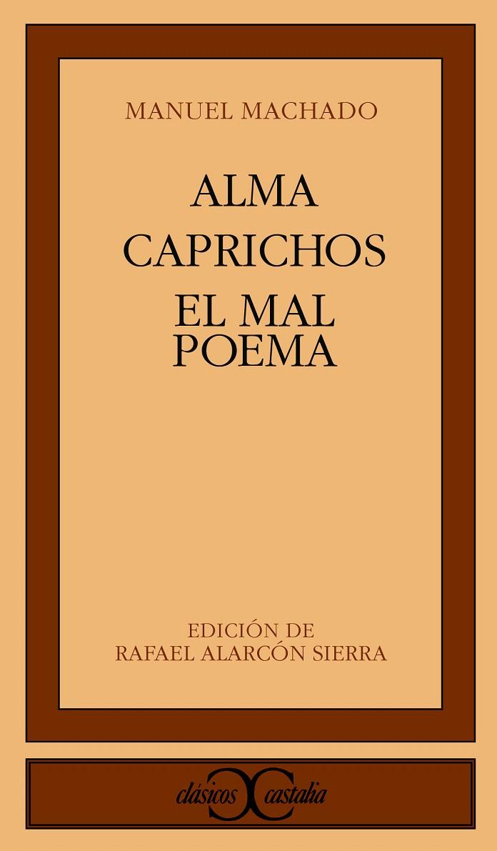 ALMA. CAPRICHOS. EL MAL POEMA | 9788470398667 | MACHADO, MANUEL