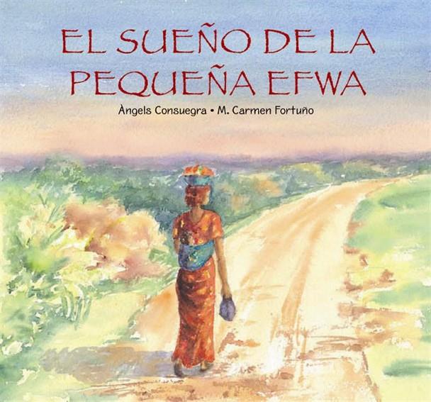 EL SUEÑO DE LA PEQUEÑA EFWA | 9788489825673 | CONSUEGRA ,ANGELS/FORTUÑO ,M CARMEN