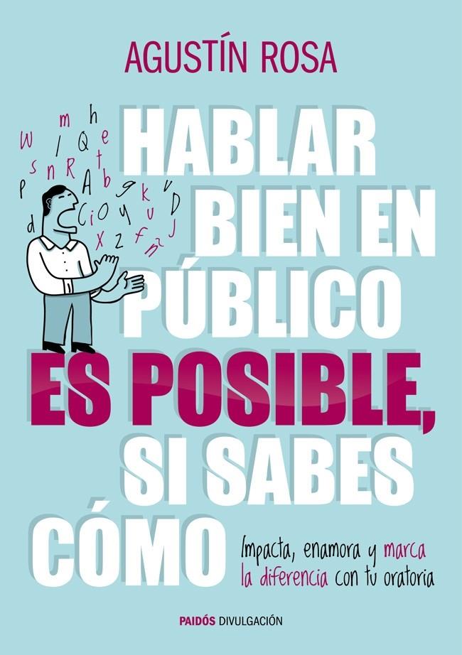 HABLAR BIEN EN PÚBLICO ES POSIBLE, SI SABES CÓMO | 9788449328992 | AGUSTÍN ROSA