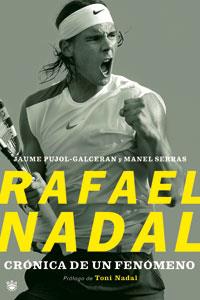 RAFAEL NADAL. CRÓNICA DE UN FENÓMENO | 9788479010331 | PUJOL GALCERAN, JAUME/SERRAS, MANEL