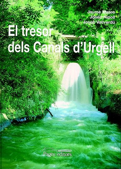 EL TRESOR DELS CANALS D'URGELL | 9788479353070 | MATEU, JAUME/RIPOLL, JOSEP/VALLVERDÚ, JOSEP