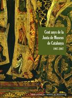 CENT ANYS DE LA JUNTA DE MUSEUS DE MUSEUS DE CATALUNYA 1907-2007 | 9788498830392 | BORONAT TRILL, MARIA-JOSEP/SALA I TUBERT, LLUÏSA/GARCIA I SASTRE, ANDREA A./Y OTROS