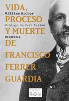 VIDA, PROCESO Y MUERTE DE FRANCISCO FERRER Y GUARDIA | 9788483832844 | ARCHER, WILLIAM