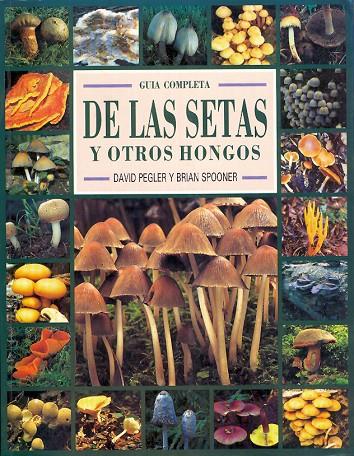 GUÍA COMPLETA DE LAS SETAS Y OTROS HONGOS. | 9788487756535 | PEGLER, DAVID/SPOONER, BRIAN