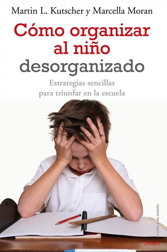 CÓMO ORGANIZAR AL NIÑO DESORGANIZADO | 9788497545457 | MARTIN L. KUTSCHER/MARCELLA MORAN