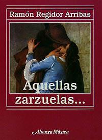 AQUELLAS ZARZUELAS... | 9788420685731 | REGIDOR ARRIBAS, RAMÓN