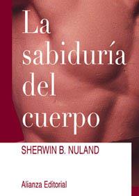 LA SABIDURÍA DEL CUERPO | 9788420642413 | NULAND, SHERWIN B.