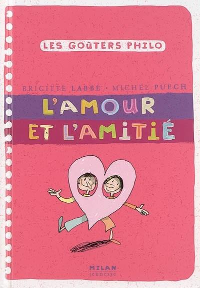 L'AMOUR ET L'AMITIÉ | 9782745915870 | LABBÉ, BRIGITTE / PUECH, MICHEL / AZAM, JACQUES 