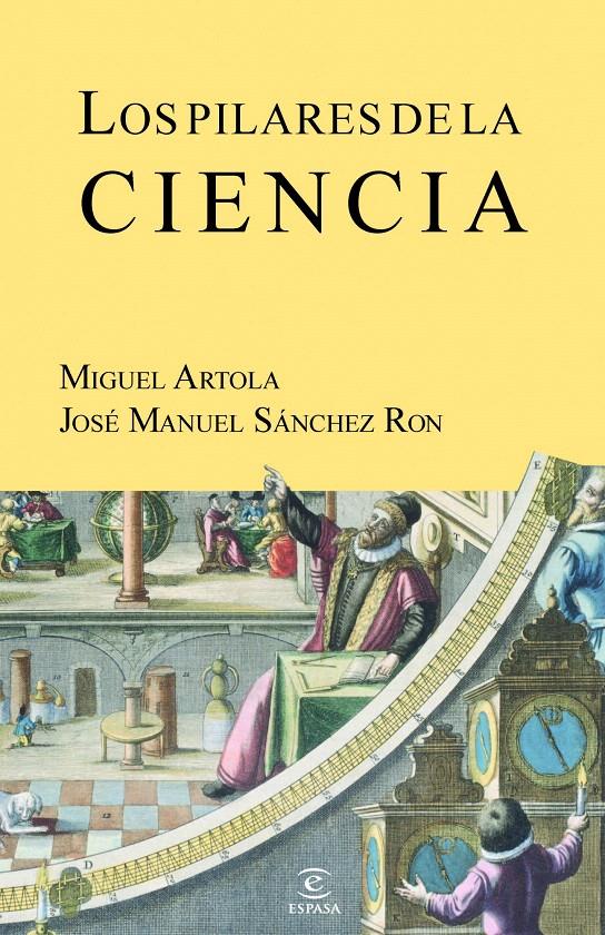 LOS PILARES DE LA CIENCIA | 9788467035636 | MIGUEL ARTOLA/JOSÉ MANUEL SÁNCHEZ RON