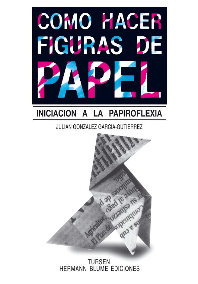 COMO HACER FIGURAS DE PAPEL | 9788487756115 | GONZÁLEZ GARCÍA-GUTIÉRREZ, JULIÁN