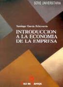 INTRODUCCIÓN A LA ECONOMÍA DE LA EMPRESA | 9788479781781 | GARCÍA ECHEVARRÍA, SANTIAGO