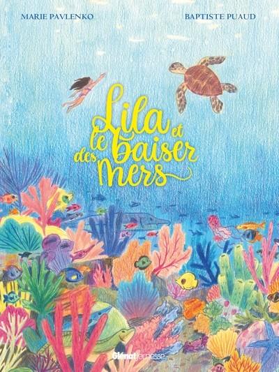 LILA ET LE BAISER DES MERS | 9782344057902 | MARIE PAVLENKO (AUTEUR), BAPTISTE PUAUD (ILLUSTRATEUR)