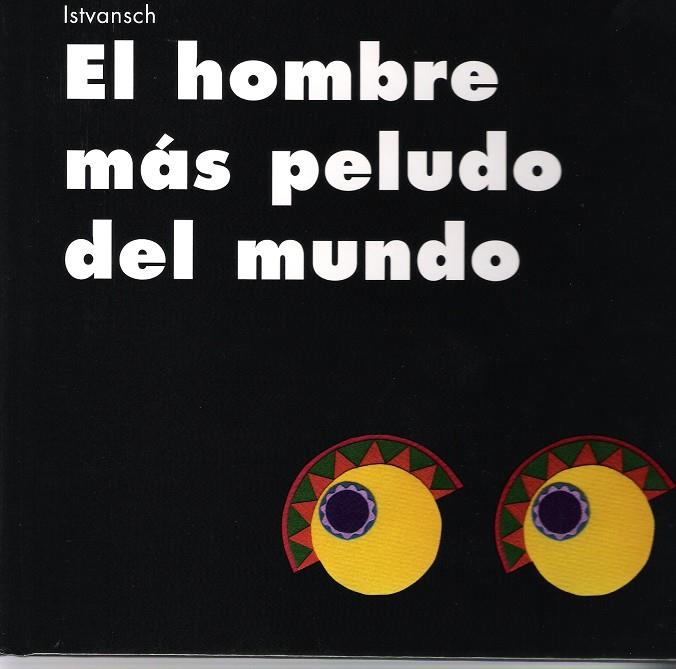 EL HOMBRE MÁS PELUDO DEL MUNDO | 9788481314687 | SCHRITTER PICATTO, ISTVAN