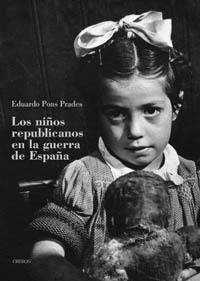 LOS NIÑOS REPUBLICANOS EN LA GUERRA DE ESPAÑA | 9788496052741 | PONS PRADES, EDUARDO