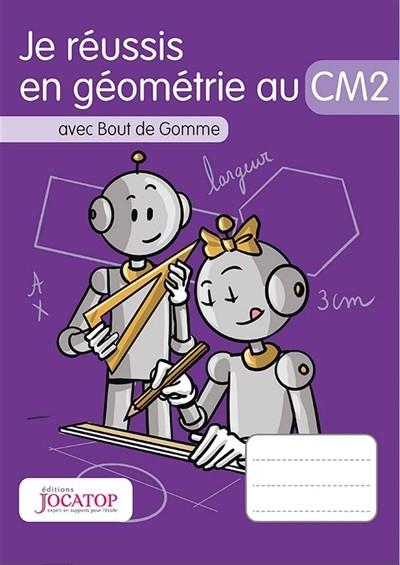 JE RÉUSSIS EN GÉOMÉTRIE AU CM2 : AVEC BOUT DE GOMME | 9782363951168