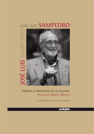 PALABRAS Y MEMORIAS DE UN ESCRITOR: JOSÉ LUIS SAMPEDRO. | 9788497451918 | MARTÍN MARTÍN, FRANCISCO