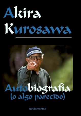 AUTOBIOGRAFÍA (O ALGO PARECIDO) | 9788424505615 | KUROSAWA, AKIRA