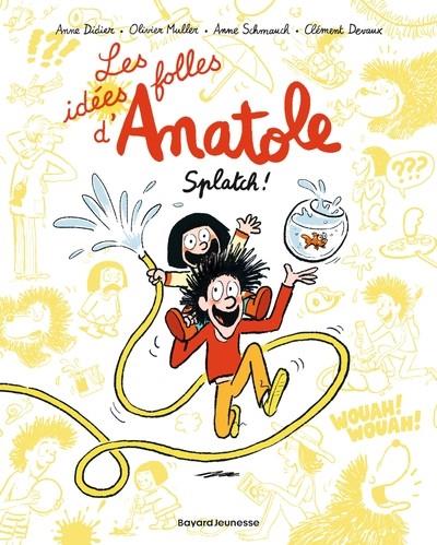 LES IDÉES FOLLES D'ANATOLE - TOME 1 - SPLATCH ! ( | 9791036323799 | DEVAUX / MULLER