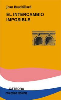 EL INTERCAMBIO IMPOSIBLE | 9788437618364 | BAUDRILLARD, JEAN