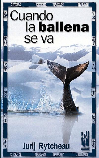 CUANDO LA BALLENA SE VA | 9788481363937 | RYTCHEAU, JURIJ