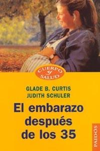 EL EMBARAZO DESPUÉS DE LOS 35 | 9788449313530 | JUDITH SCHULER/GLADE B. CURTIS