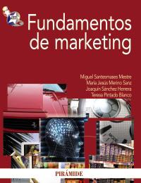 FUNDAMENTOS DE MARKETING | 9788436822946 | SANTESMASES MESTRE, MIGUEL/MERINO SANZ, MARÍA JESÚS/SÁNCHEZ HERRERA, JOAQUÍN/PINTADO BLANCO, TERESA