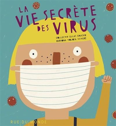 LA VIE SECRÈTE DES VIRUS | 9782355046278 | COLLECTIF ELLAS EDUCAN - ILLUSTRATIONS MARIONA TOLOSA SISTERÉ