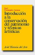 INTRODUCCIÓN A LA CONSERVACIÓN DEL PATRIMONIO Y TÉCNICAS ARTÍSTICAS | 9788434465800 | JOSÉ FERNÁNDEZ