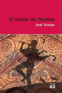 EL RETAULE DEL FLAUTISTA - 978-8492672417 | 9788492672417 | JORDI TEIXIDOR