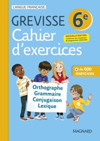 CAHIER D'EXERCICES GREVISSE 6E : ORTHOGRAPHE, GRAMMAIRE, CONJUGAISON, LEXIQUE : + DE 600 EXERCICES | 9782210115279