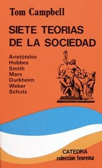 SIETE TEORÍAS DE LA SOCIEDAD | 9788437605258 | CAMPBELL, TOM