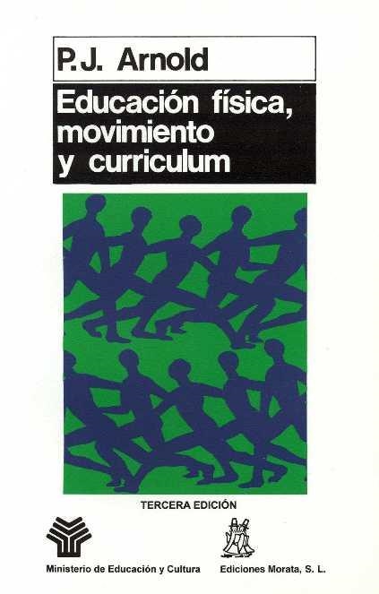 EDUCACIÓN FÍSICA, MOVIMIENTO Y CURRÍCULUM | 9788471123480 | ARNOLD, P.J.