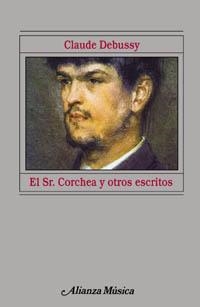 EL SEÑOR CORCHEA Y OTROS ESCRITOS | 9788420685328 | DEBUSSY, CLAUDE