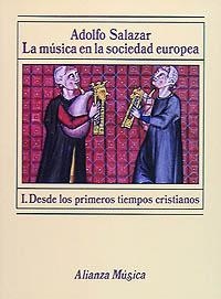 LA MÚSICA EN LA SOCIEDAD EUROPEA. I. DESDE LOS PRIMEROS TIEMPOS CRISTIANOS | 9788420685120 | SALAZAR, ADOLFO