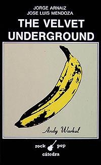 THE VELVET UNDERGROUND | 9788437608396 | ARNAIZ, JORGE/MENDOZA, JOSÉ LUIS