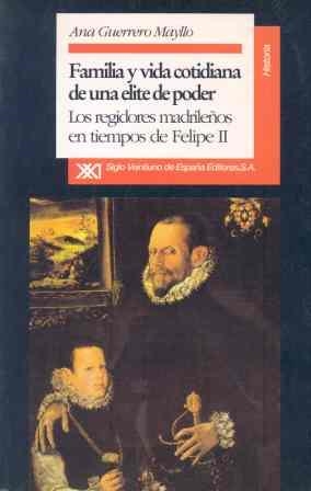 FAMILIA Y VIDA COTIDIANA DE UNA ÉLITE DE PODER | 9788432307973 | GUERRERO MAYLLO, ANA