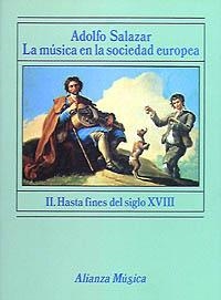 LA MÚSICA EN LA SOCIEDAD EUROPEA. II. HASTA FINES DEL SIGLO XVIII | 9788420685137 | SALAZAR, ADOLFO